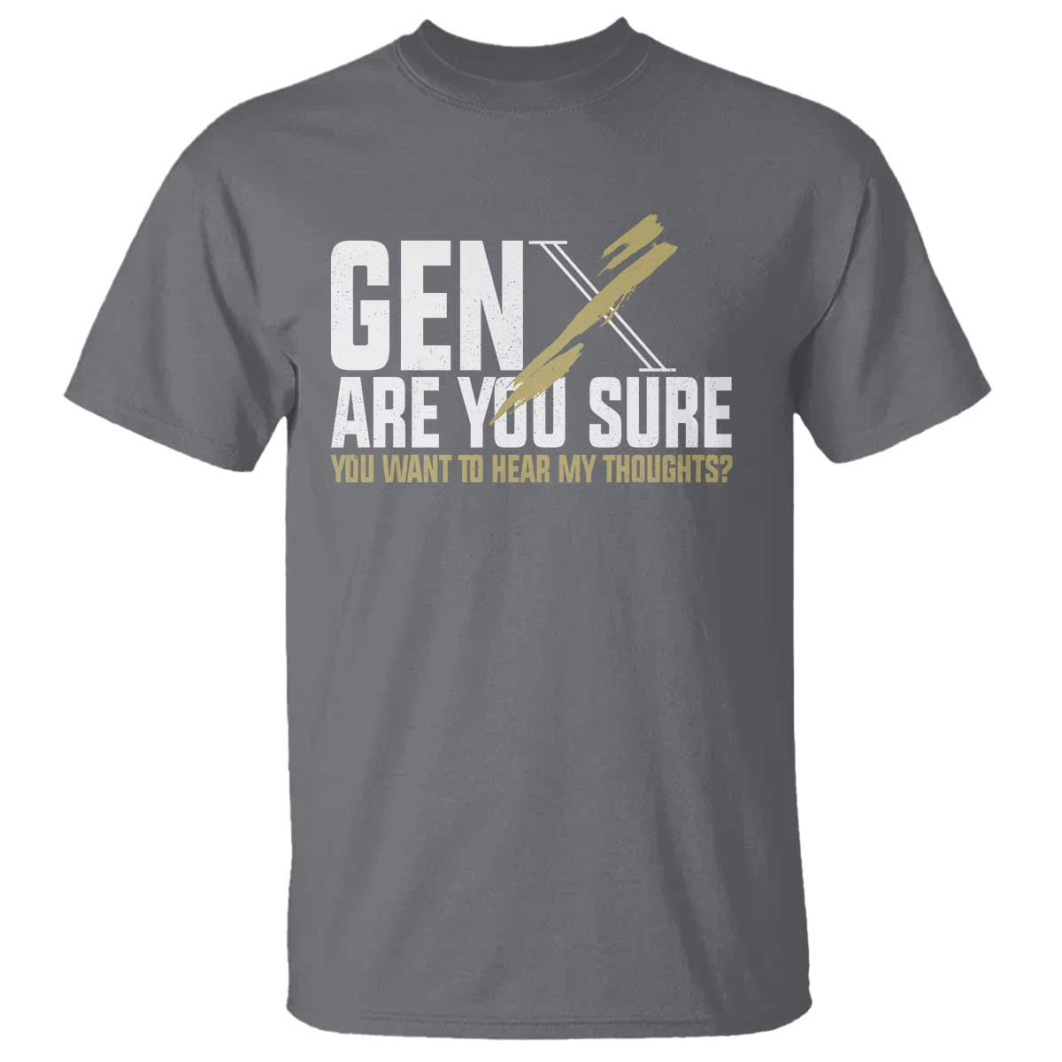 gen-x-t-shirt-are-you-sure-you-want-to-hear-my-thoughts