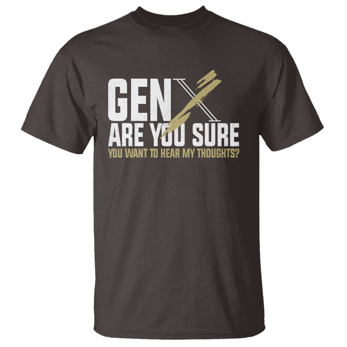 gen-x-t-shirt-are-you-sure-you-want-to-hear-my-thoughts