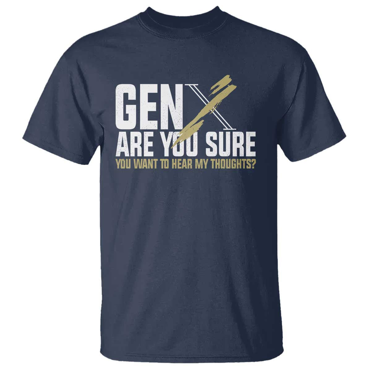 gen-x-t-shirt-are-you-sure-you-want-to-hear-my-thoughts