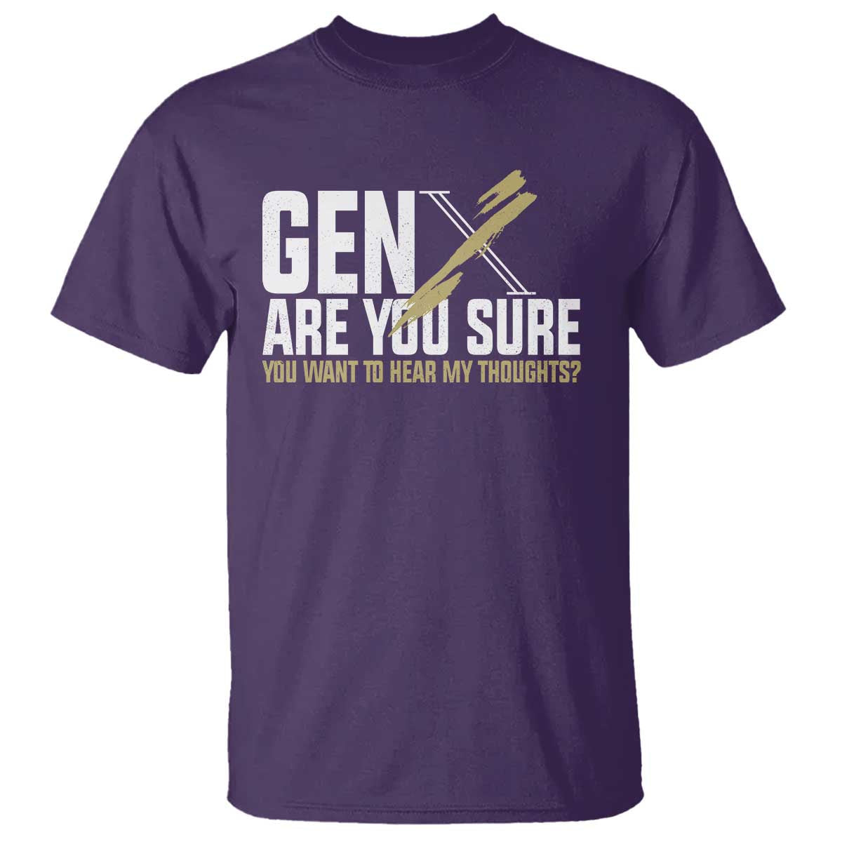 gen-x-t-shirt-are-you-sure-you-want-to-hear-my-thoughts