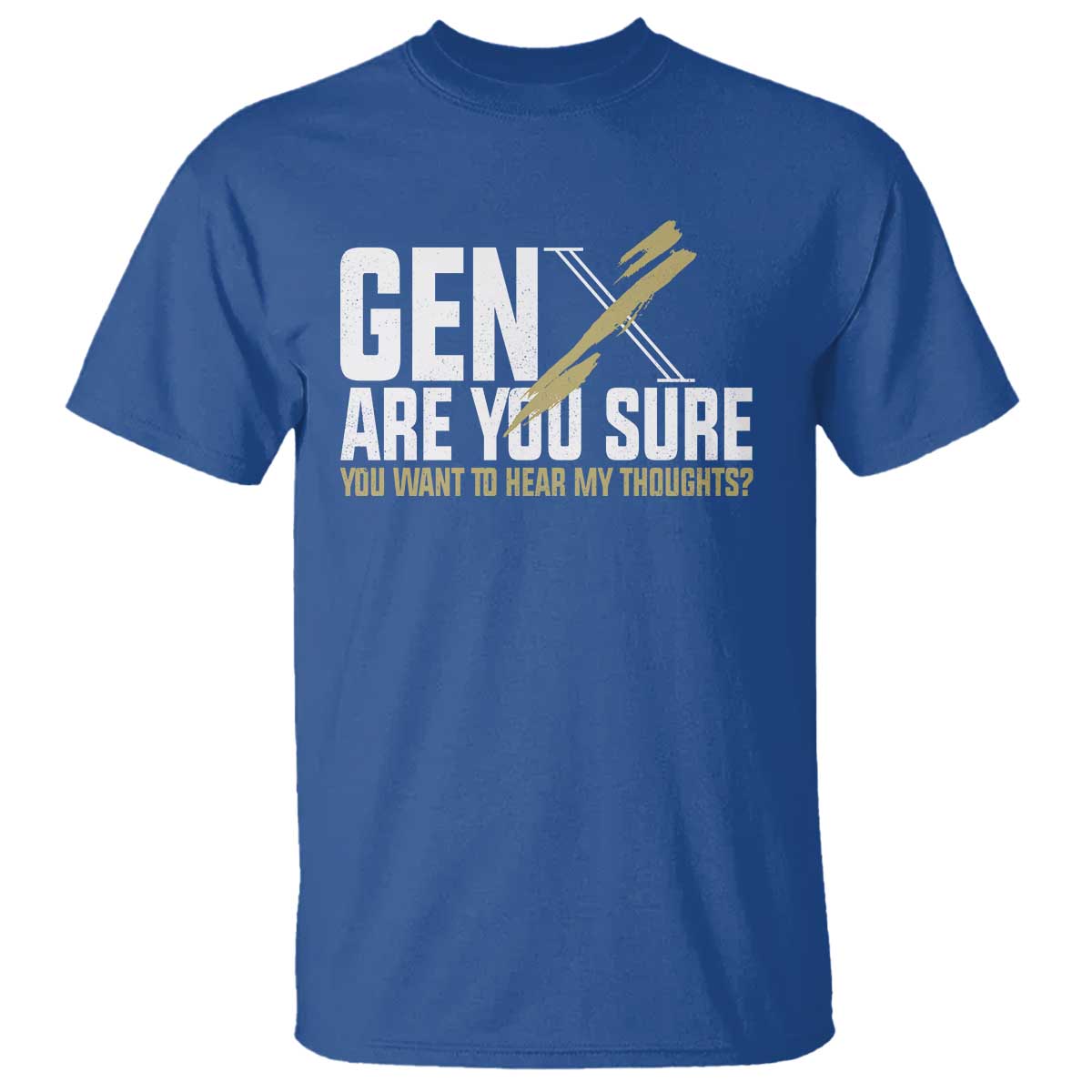 gen-x-t-shirt-are-you-sure-you-want-to-hear-my-thoughts