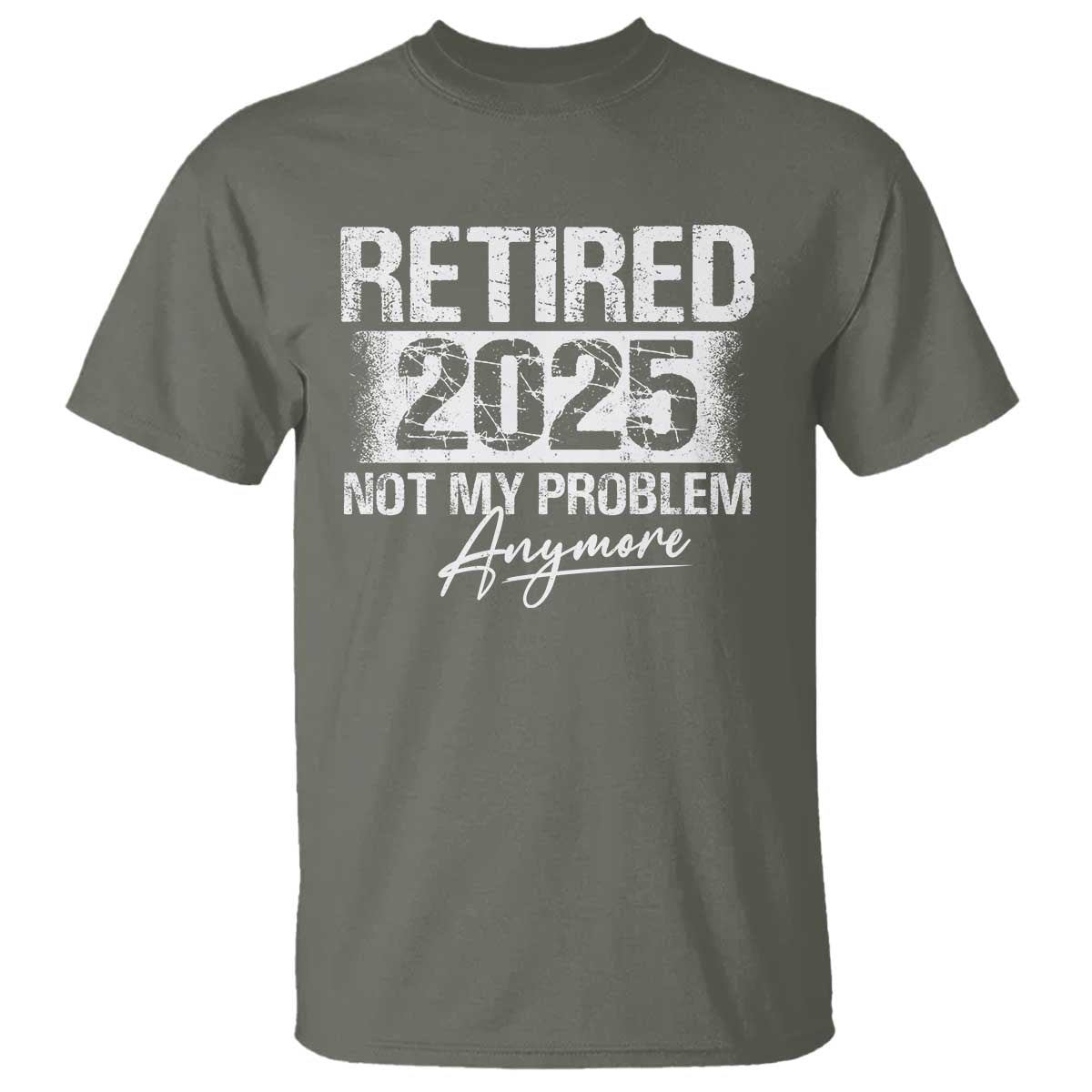 retirement-2025-t-shirt-retired-not-my-problem-anymore