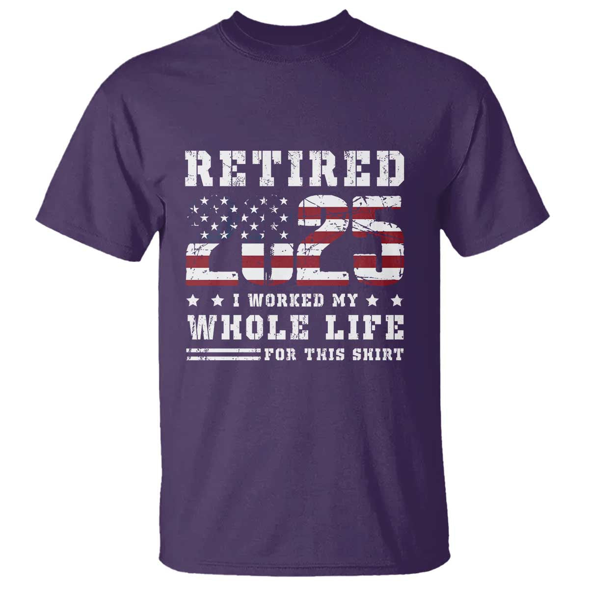 retirement-2025-t-shirt-i-worked-my-whole-life-for-this-shirt