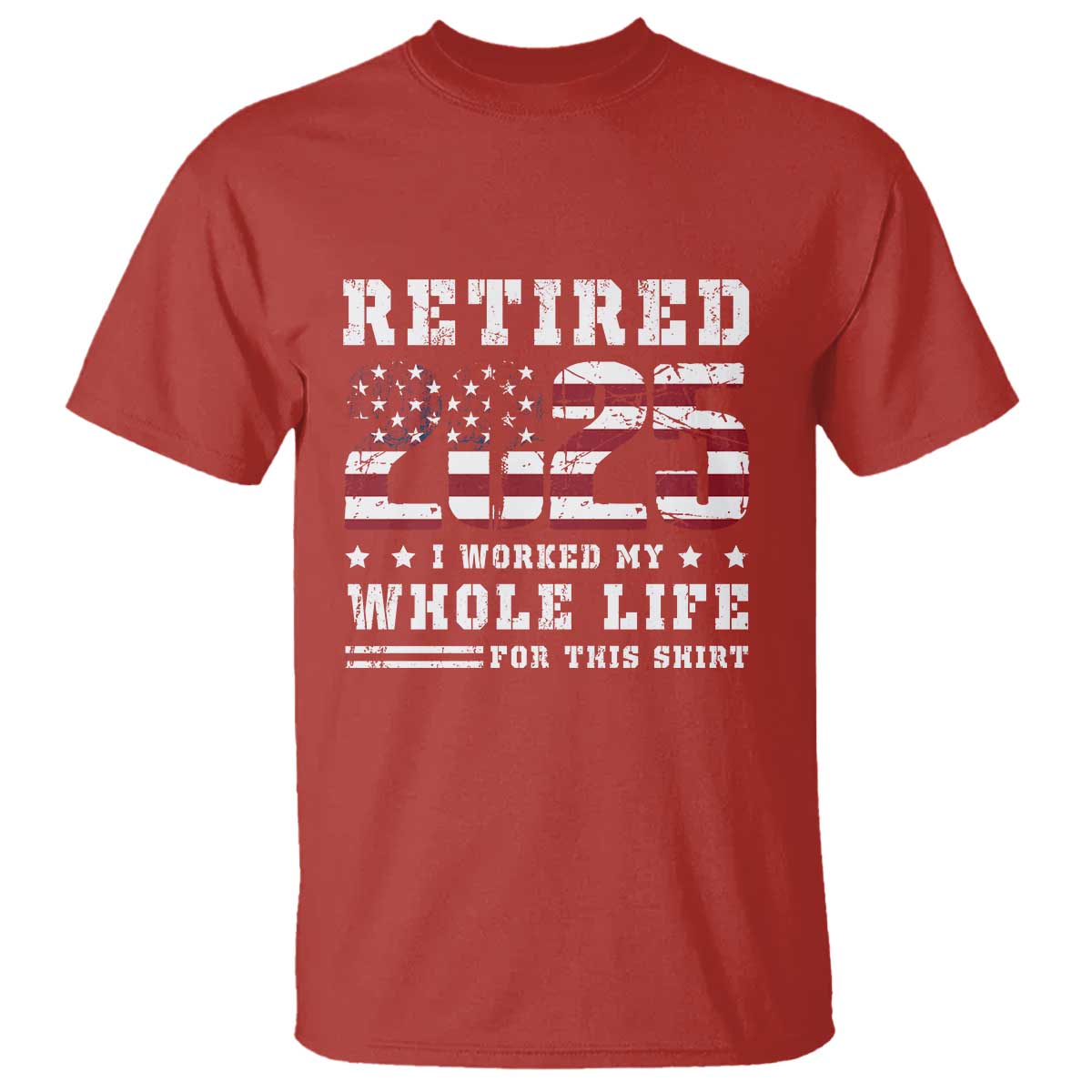 retirement-2025-t-shirt-i-worked-my-whole-life-for-this-shirt