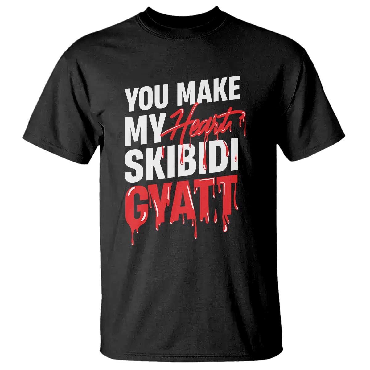 funny-meme-valentines-day-t-shirt-you-make-my-heart-skibidi-gyatt