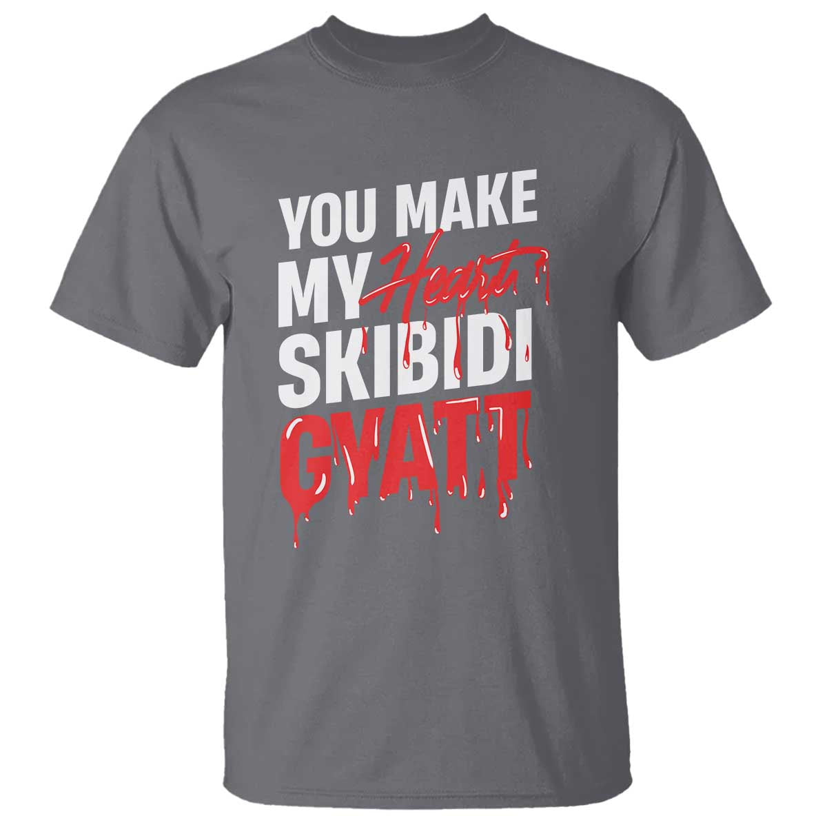funny-meme-valentines-day-t-shirt-you-make-my-heart-skibidi-gyatt