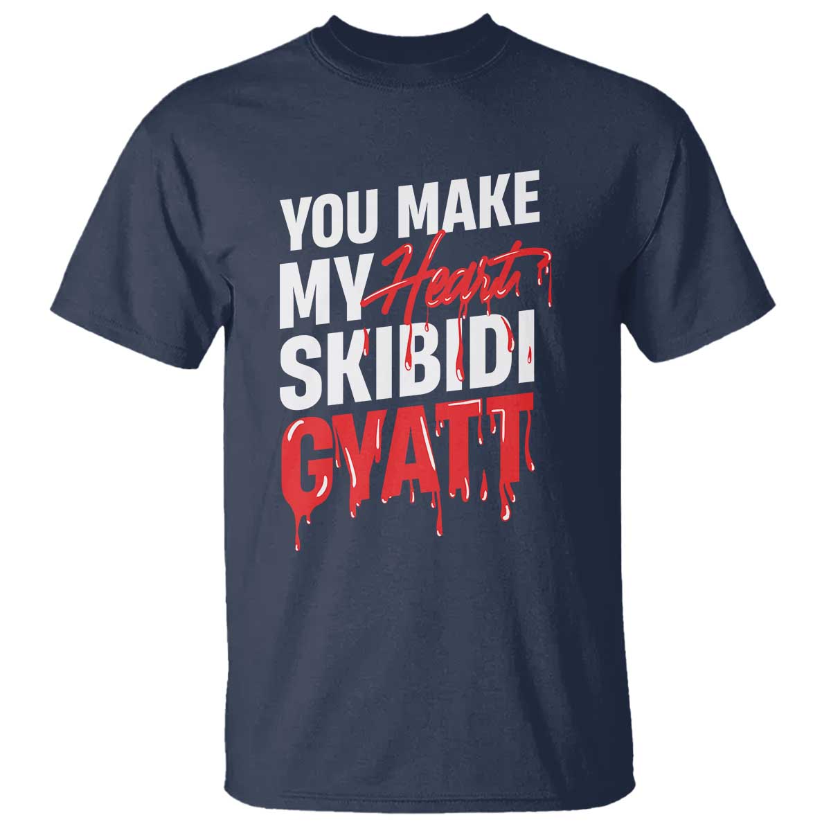 funny-meme-valentines-day-t-shirt-you-make-my-heart-skibidi-gyatt