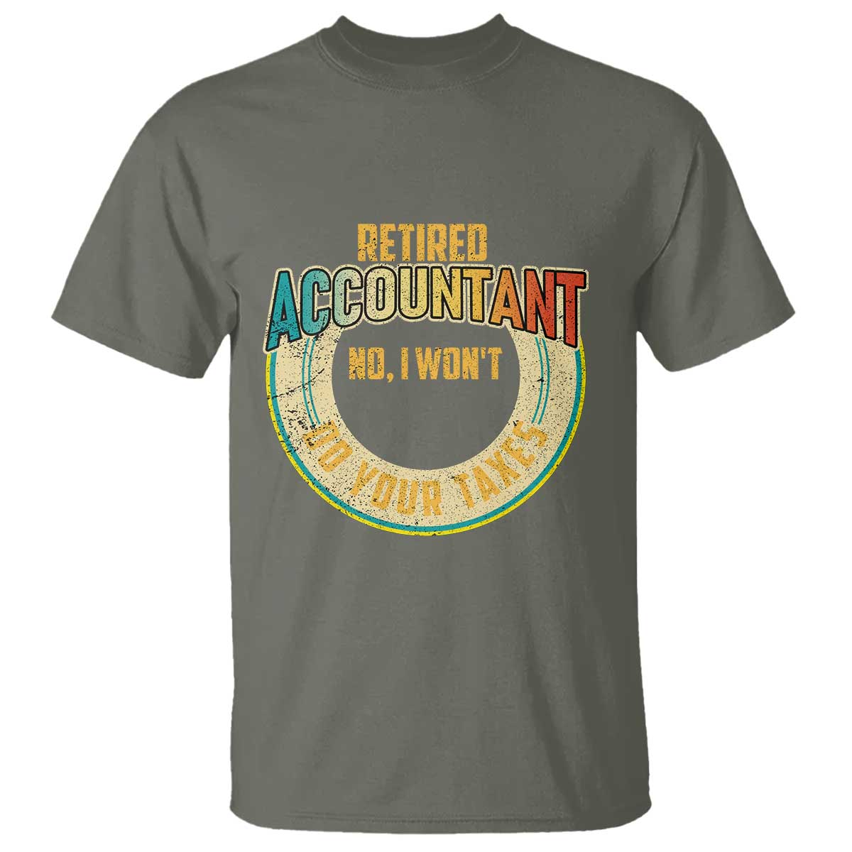 retired-accountant-t-shirt-no-i-wont-do-your-taxes-retirement