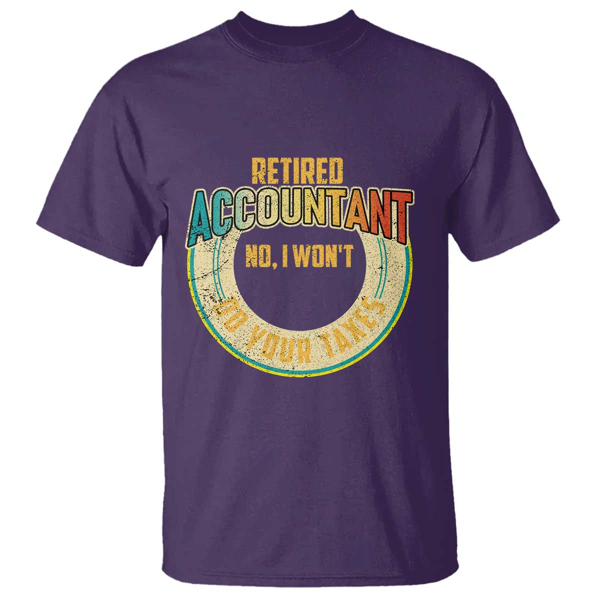 retired-accountant-t-shirt-no-i-wont-do-your-taxes-retirement