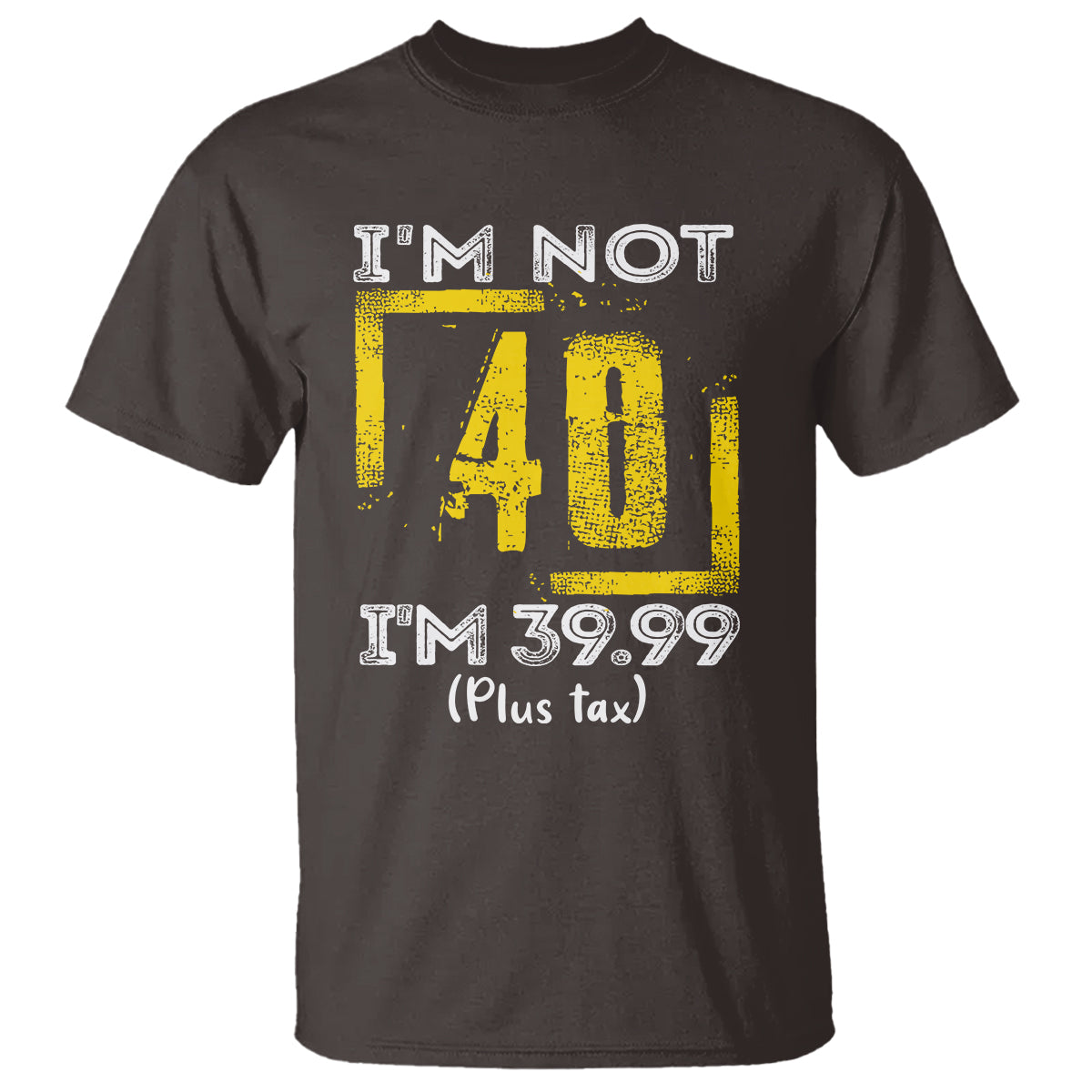funny-birthday-t-shirt-im-not-40-im-3999-plus-tax