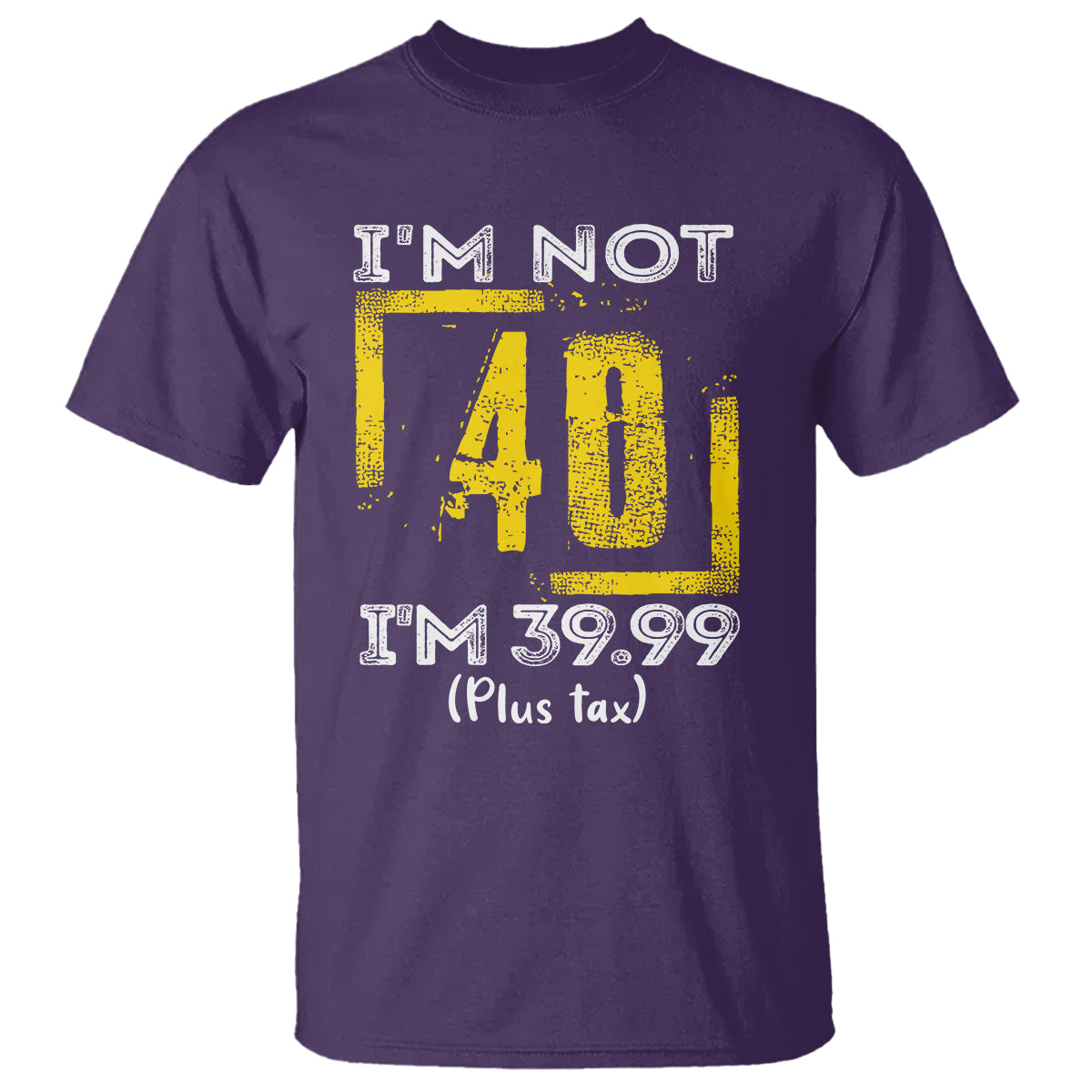 funny-birthday-t-shirt-im-not-40-im-3999-plus-tax
