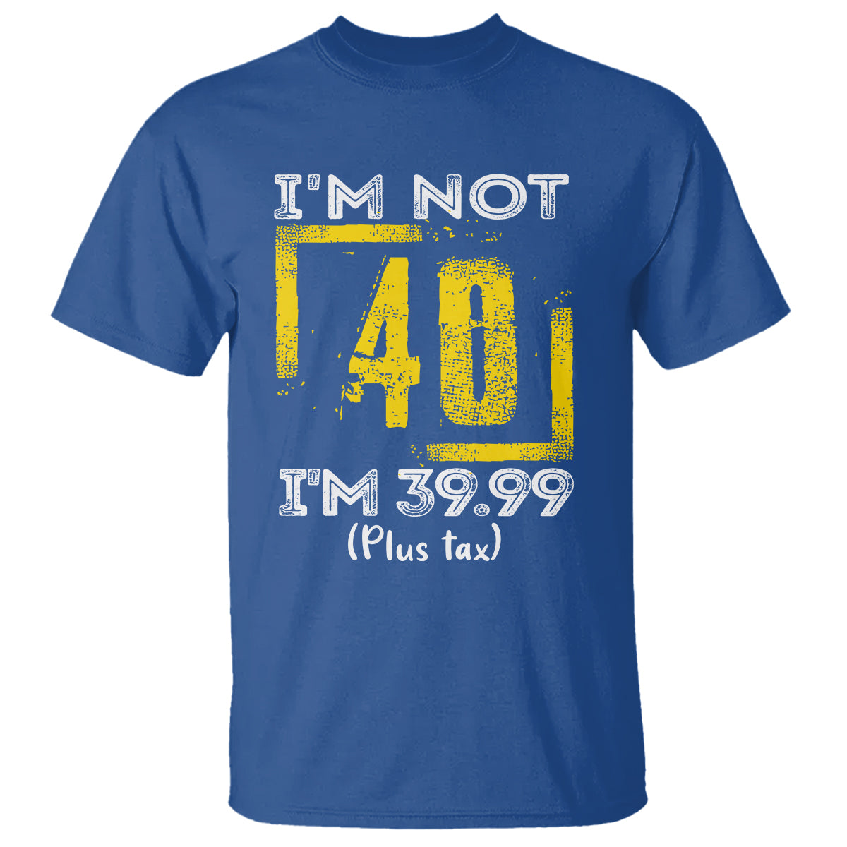 funny-birthday-t-shirt-im-not-40-im-3999-plus-tax