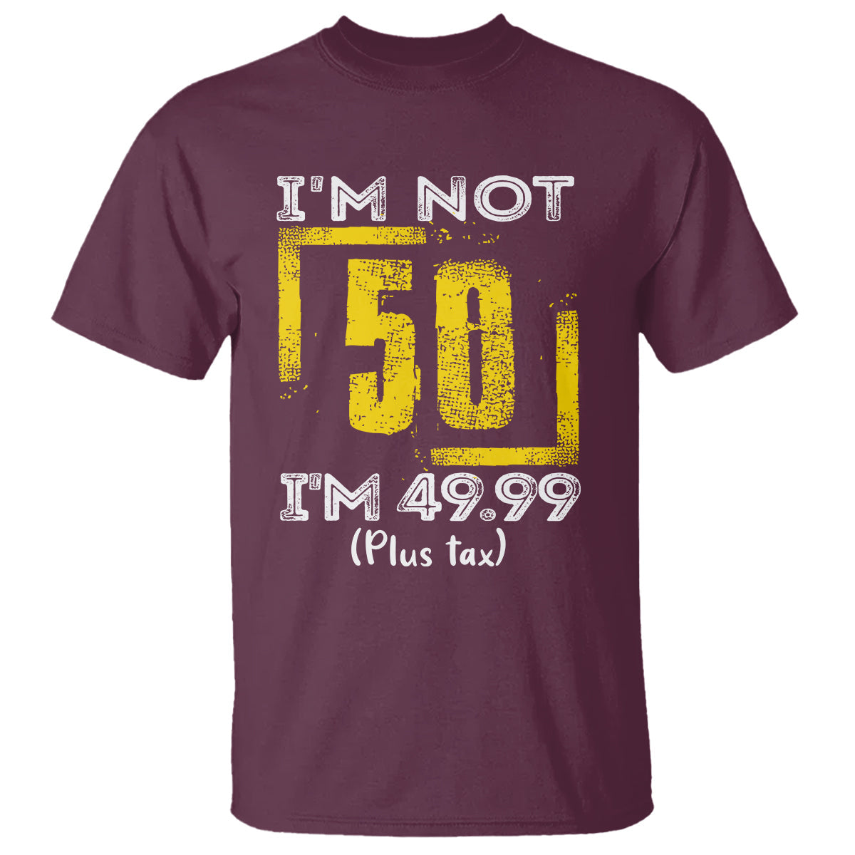 funny-birthday-t-shirt-im-not-50-im-4999-plus-tax