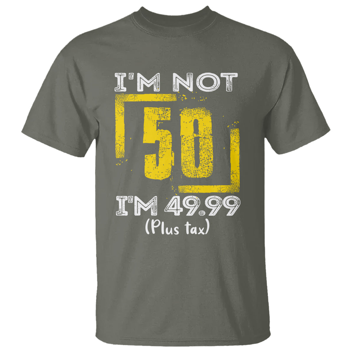 funny-birthday-t-shirt-im-not-50-im-4999-plus-tax