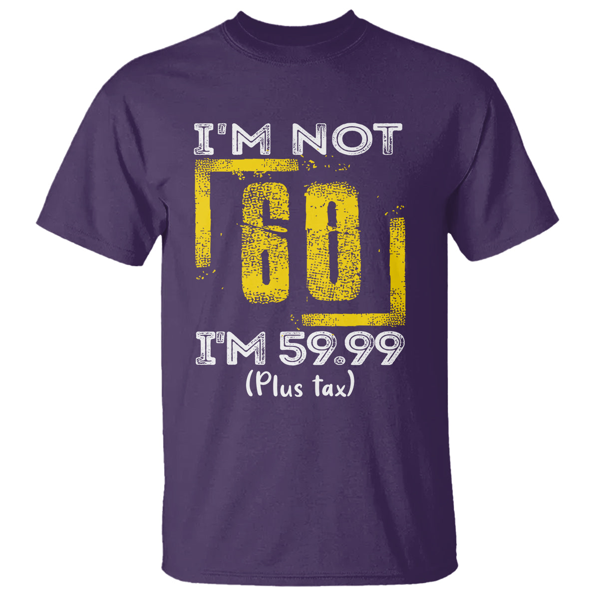 funny-birthday-t-shirt-im-not-60-im-5999-plus-tax