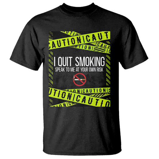 caution-i-quit-smoking-t-shirt-speak-to-me-at-your-own-risk-no-tobacco-day