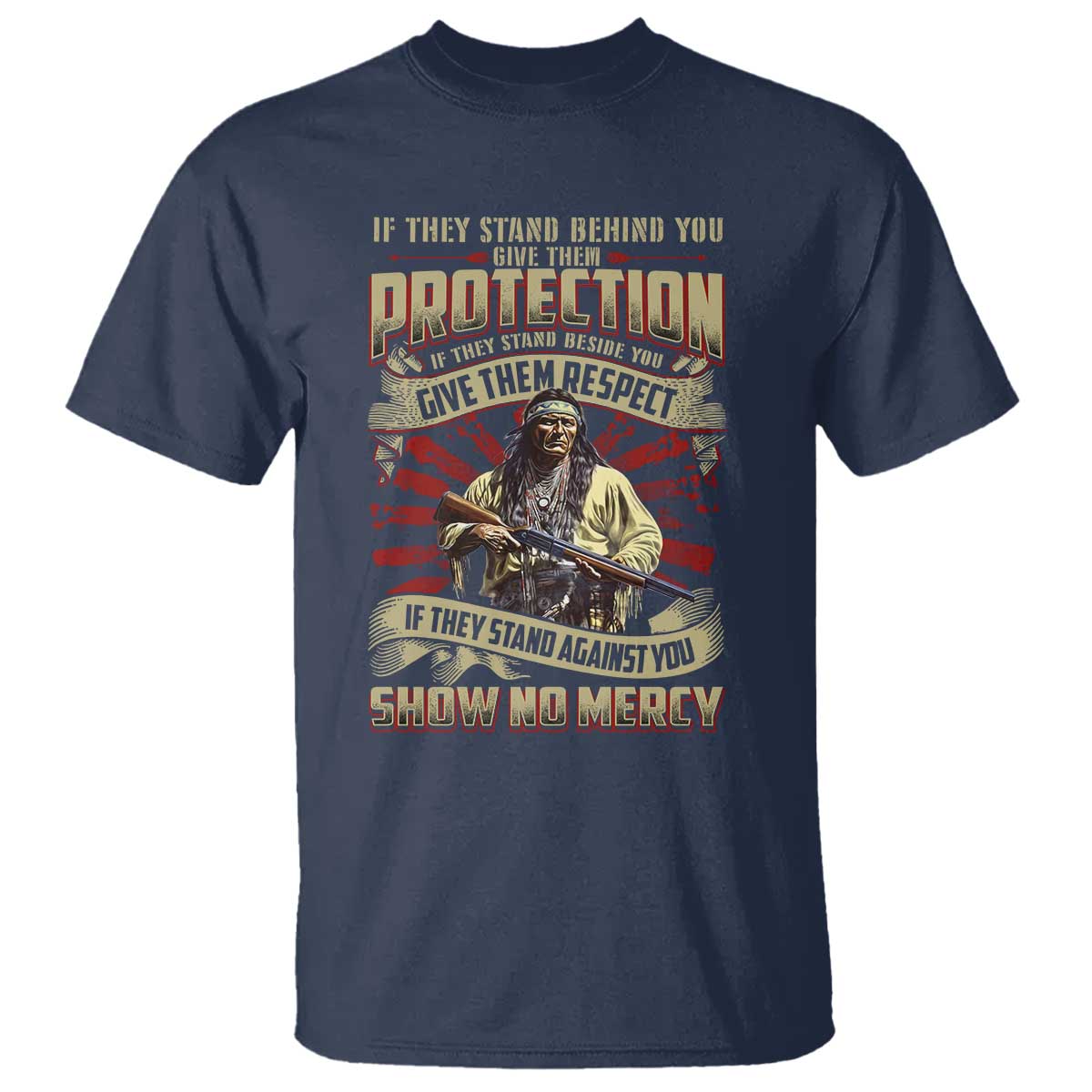 native-american-warrior-t-shirt-if-they-stand-against-you-show-no-mercy