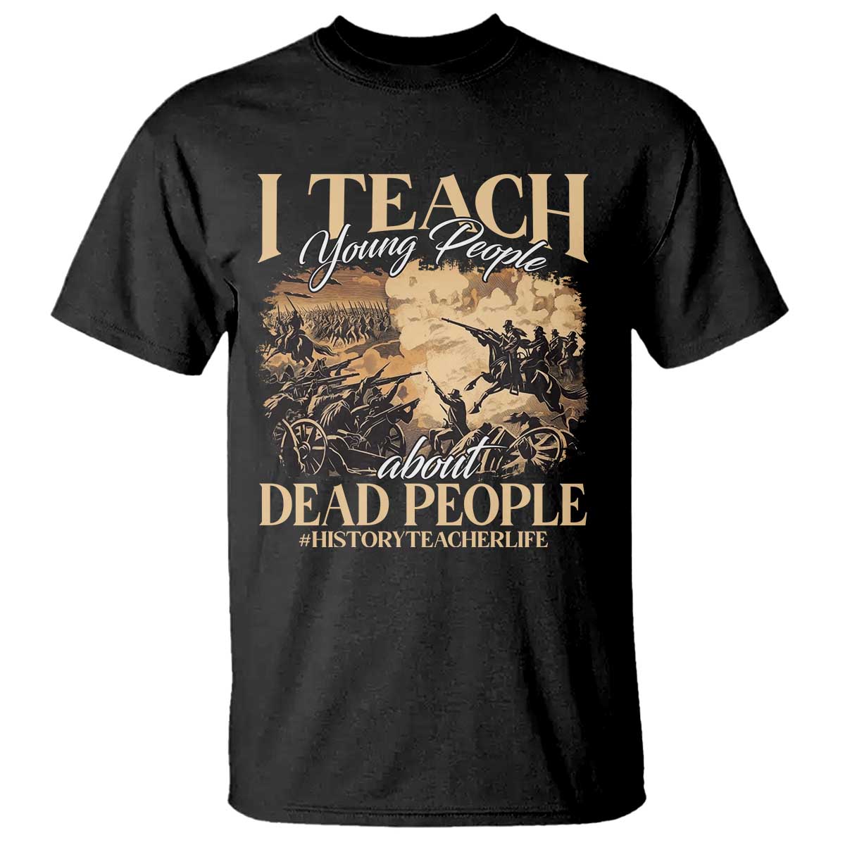 history-teachers-t-shirt-i-teach-young-people-about-dead-people