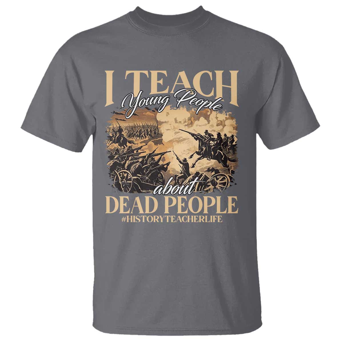 history-teachers-t-shirt-i-teach-young-people-about-dead-people