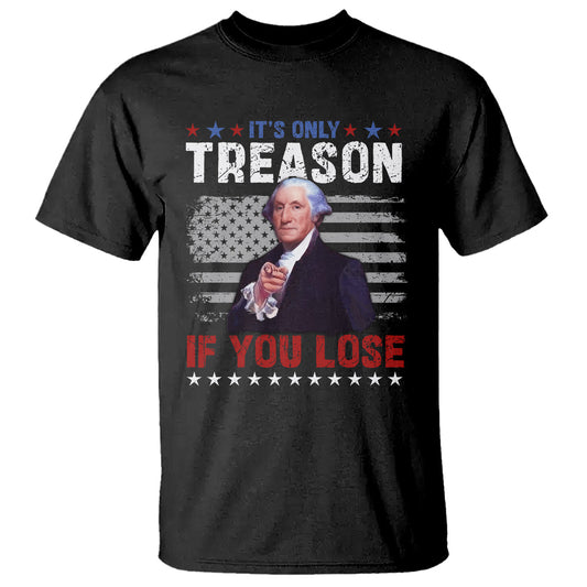 george-washington-t-shirt-its-only-treason-if-you-lose-4th-of-july-1