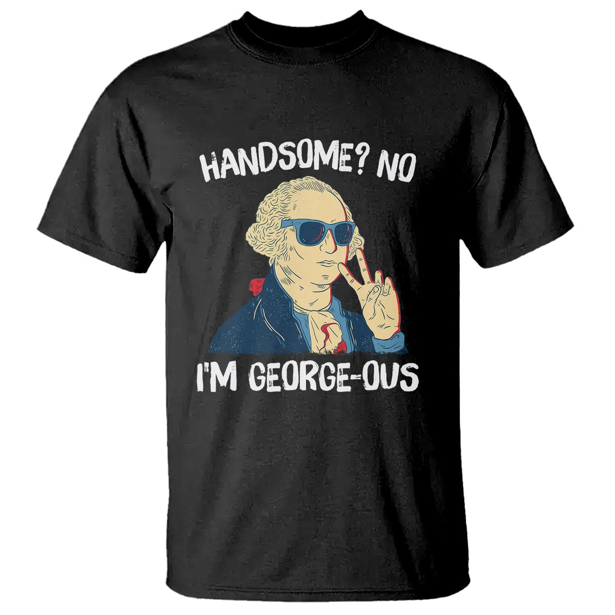 funny-george-washington-t-shirt-handsome-no-im-georgeous-4th-of-july
