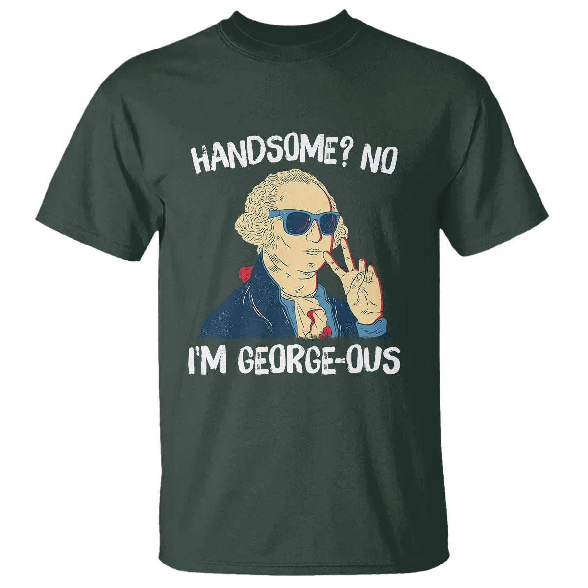 funny-george-washington-t-shirt-handsome-no-im-georgeous-4th-of-july