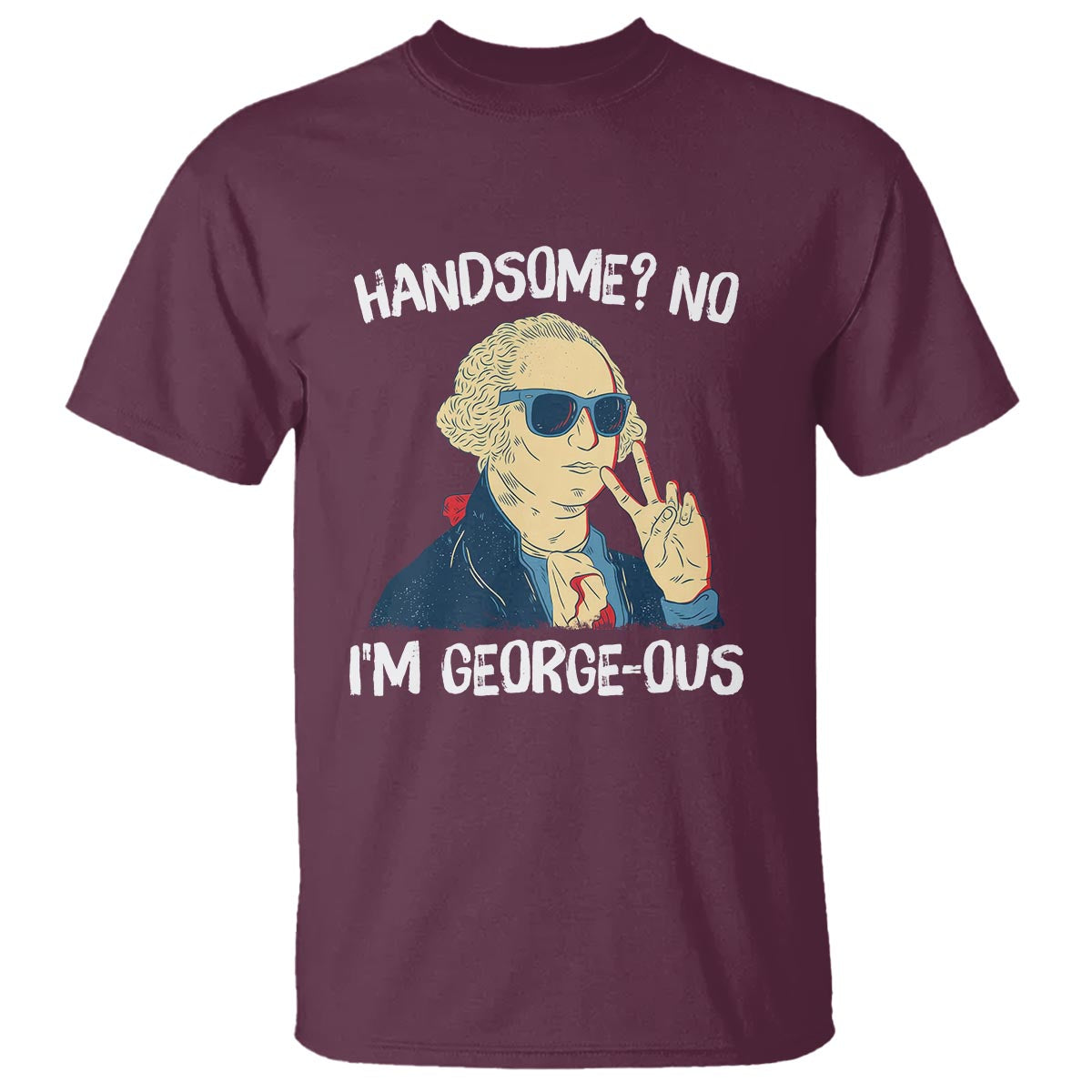 funny-george-washington-t-shirt-handsome-no-im-georgeous-4th-of-july