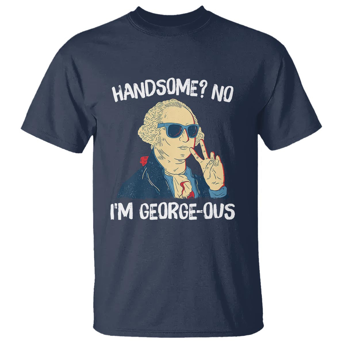 funny-george-washington-t-shirt-handsome-no-im-georgeous-4th-of-july