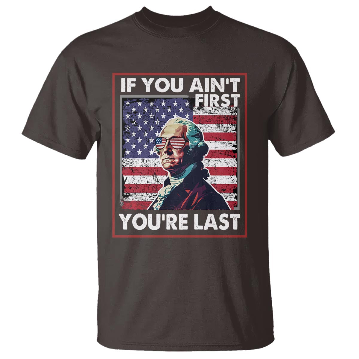 george-washington-t-shirt-if-you-aint-first-youre-last-4th-of-july