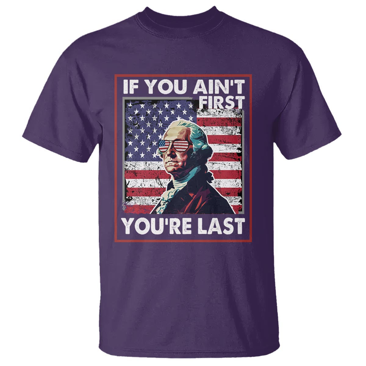 george-washington-t-shirt-if-you-aint-first-youre-last-4th-of-july