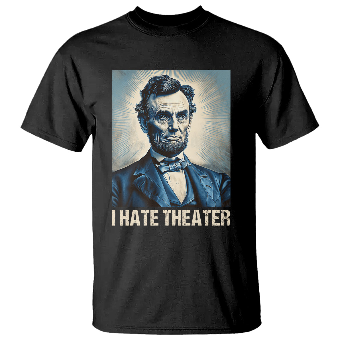 i-hate-theater-abraham-lincoln-t-shirt