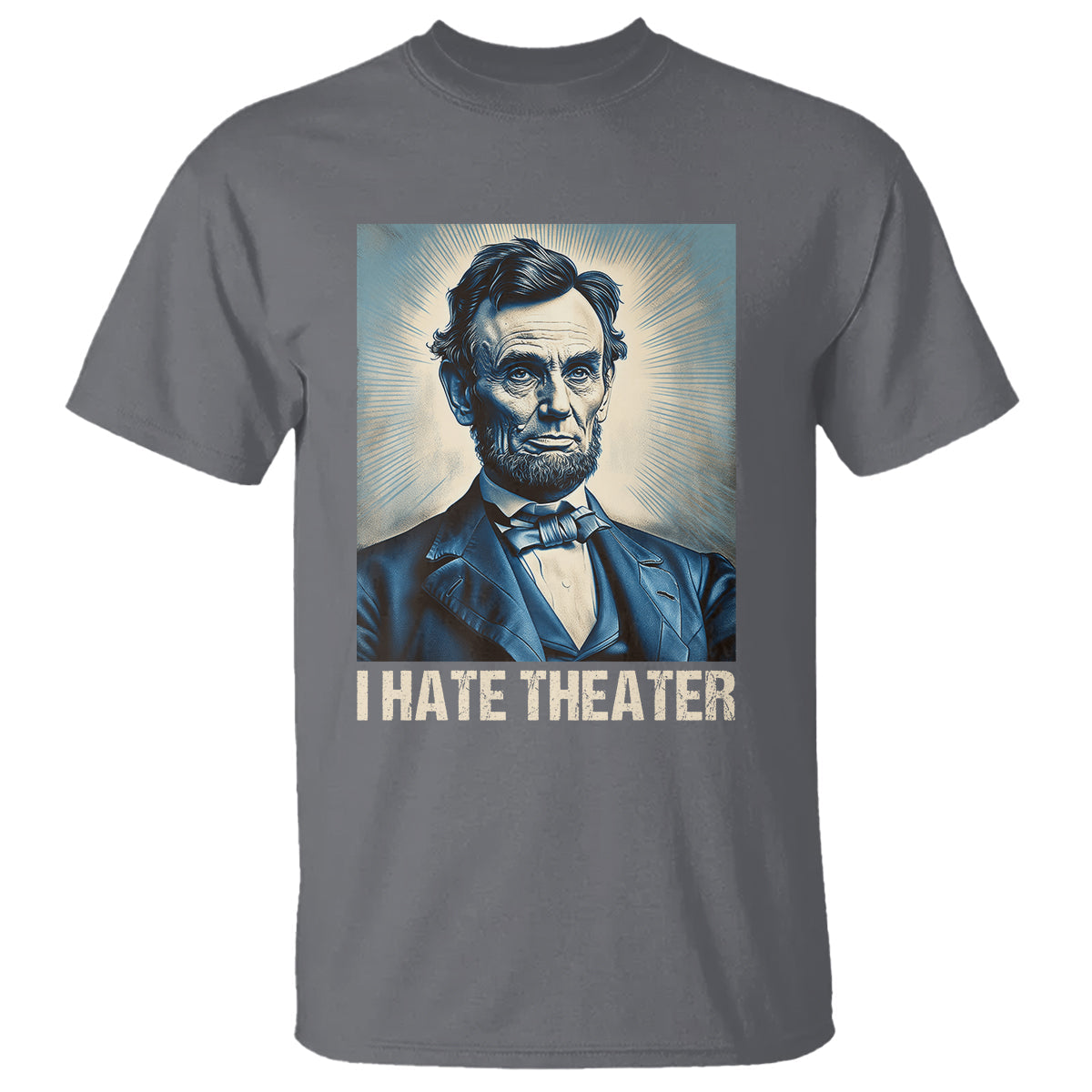 i-hate-theater-abraham-lincoln-t-shirt
