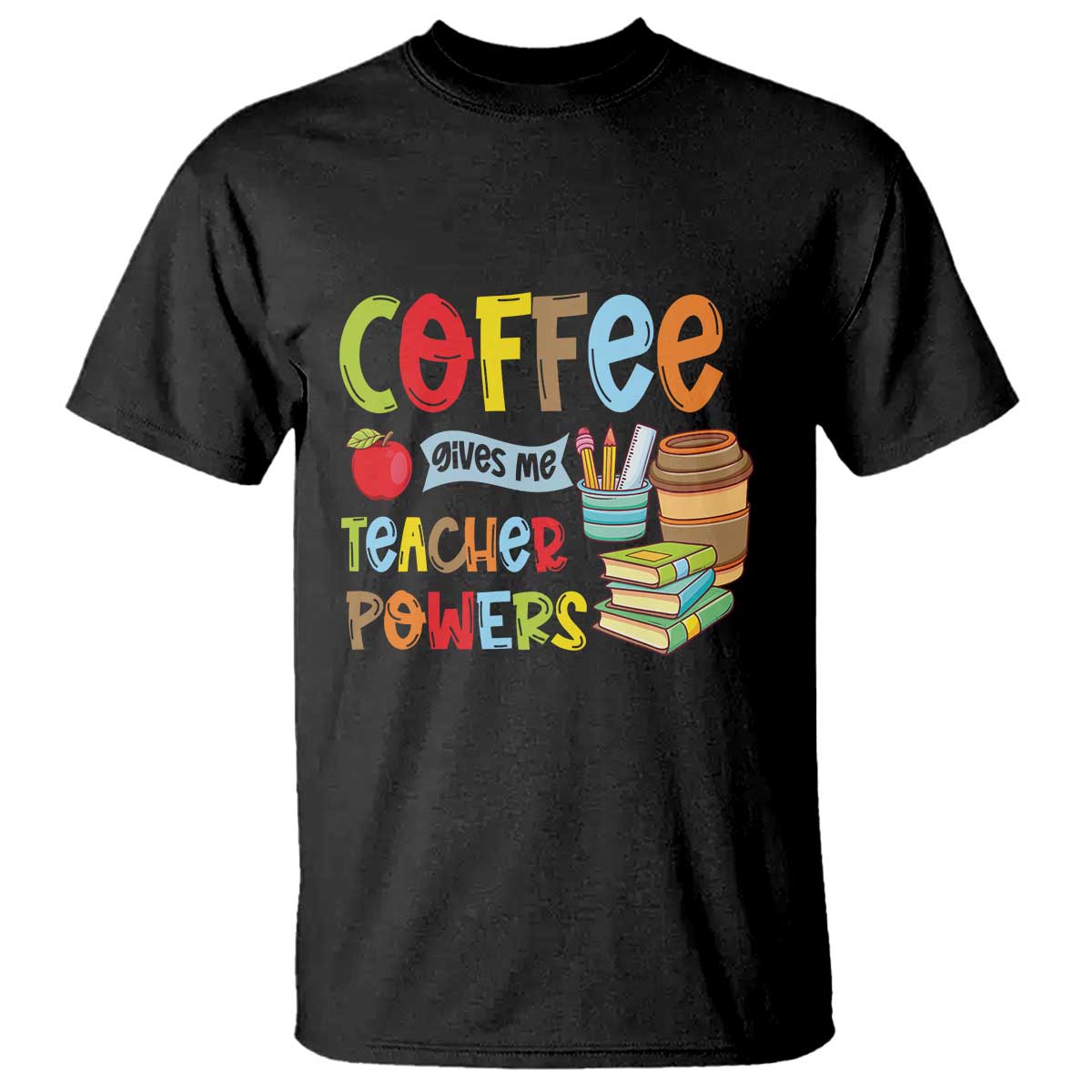 teacher-coffee-lover-t-shirt-coffee-gives-me-teacher-powers