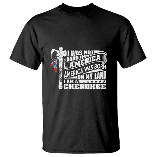 native-american-cherokee-t-shirt-america-was-born-on-my-land