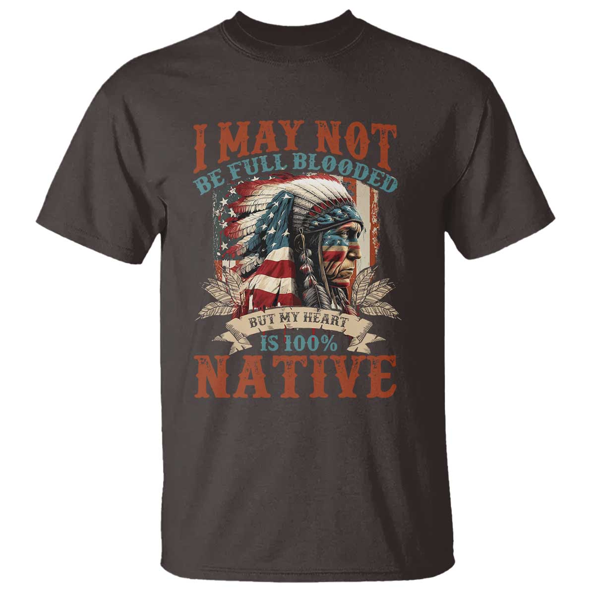 native-american-t-shirt-may-not-be-full-blooded-my-heart-100-native