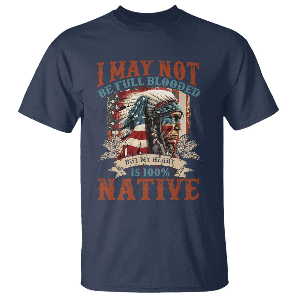 native-american-t-shirt-may-not-be-full-blooded-my-heart-100-native