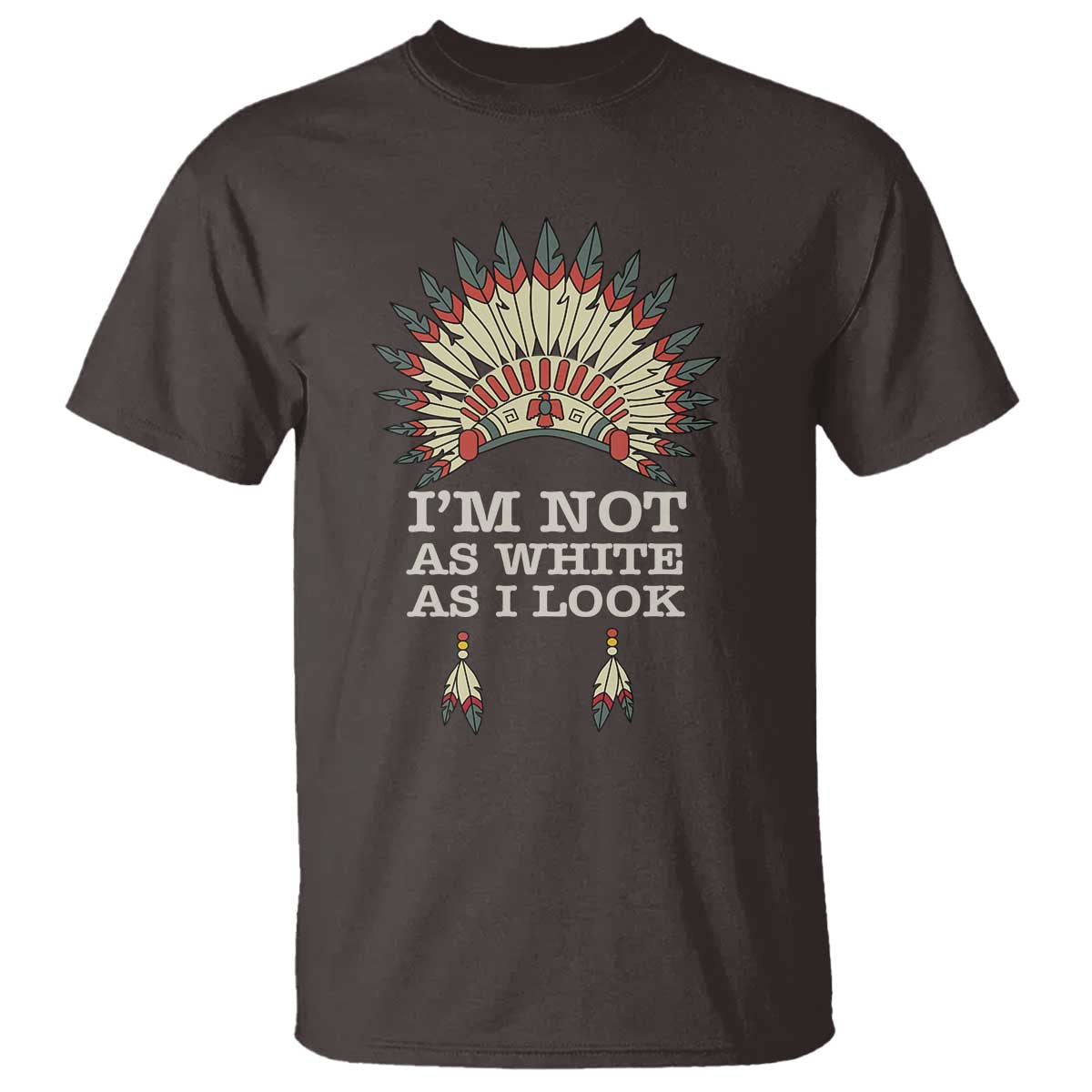 native-american-t-shirt-im-not-as-white-as-i-look