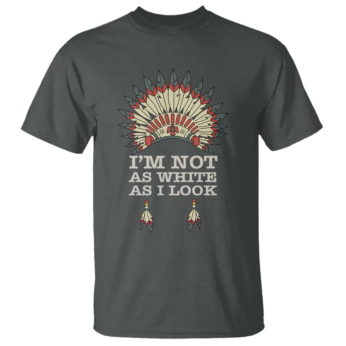 native-american-t-shirt-im-not-as-white-as-i-look