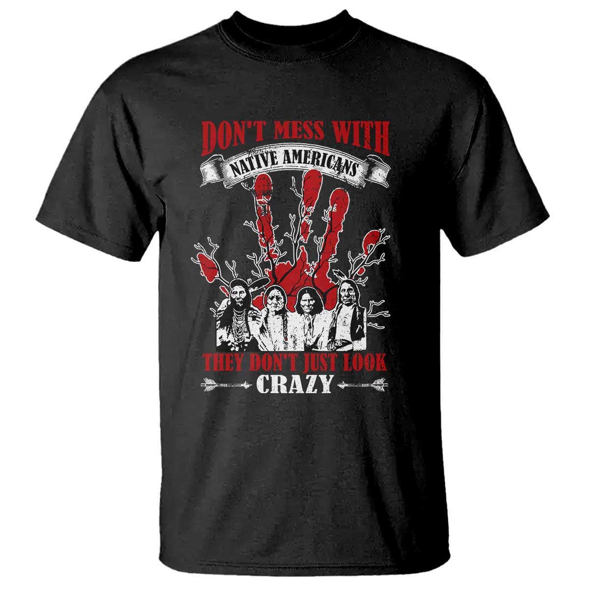 dont-mess-with-native-american-t-shirt-they-dont-look-just-crazy