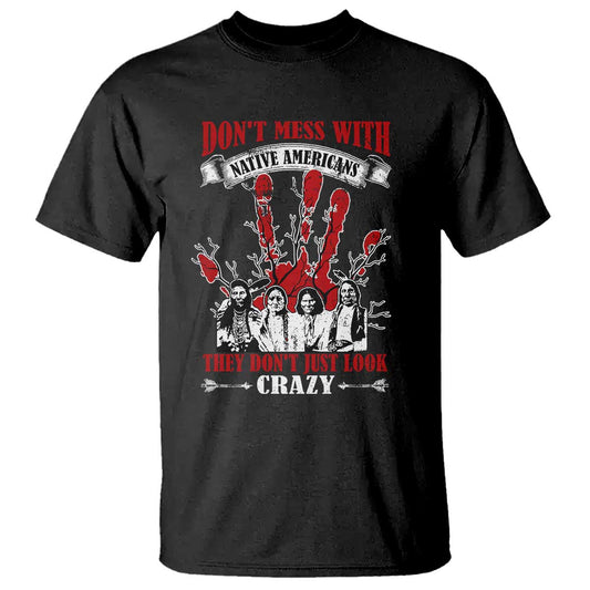 dont-mess-with-native-american-t-shirt-they-dont-look-just-crazy