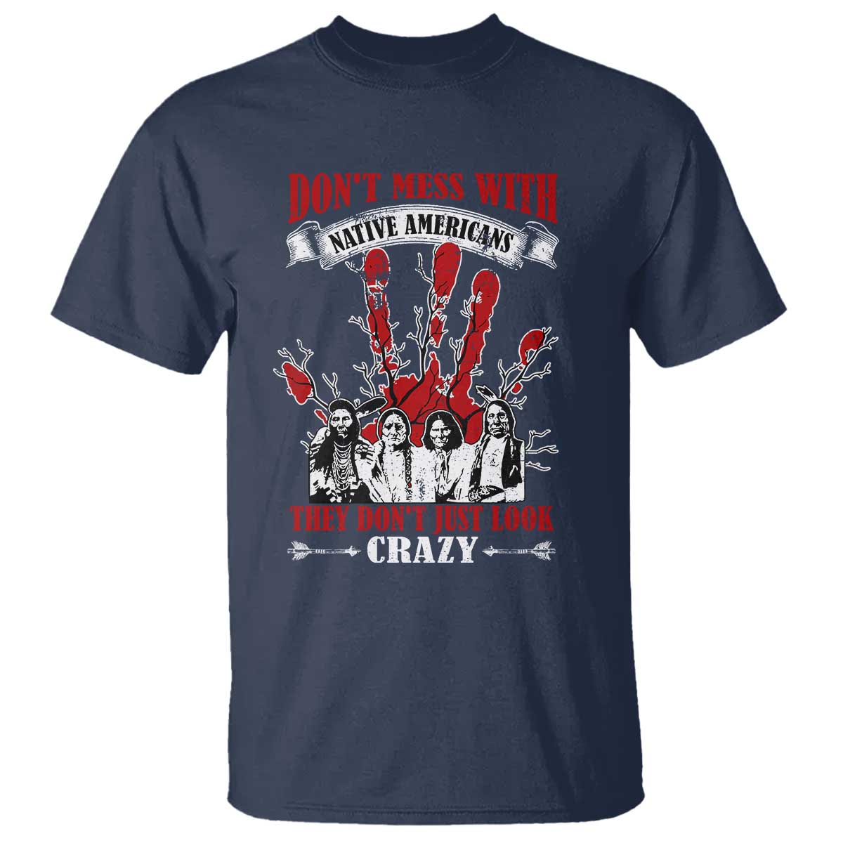 dont-mess-with-native-american-t-shirt-they-dont-look-just-crazy