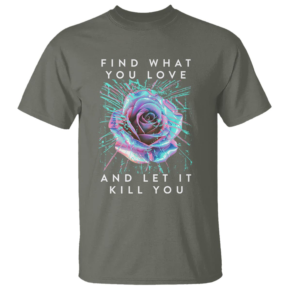 find-what-you-love-and-let-it-kill-you-rose-glitch-art-t-shirt