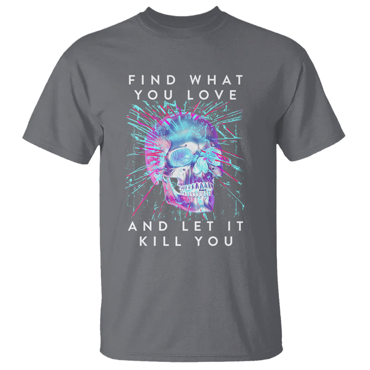 find-what-you-love-and-let-it-kill-you-skull-glitch-art-t-shirt