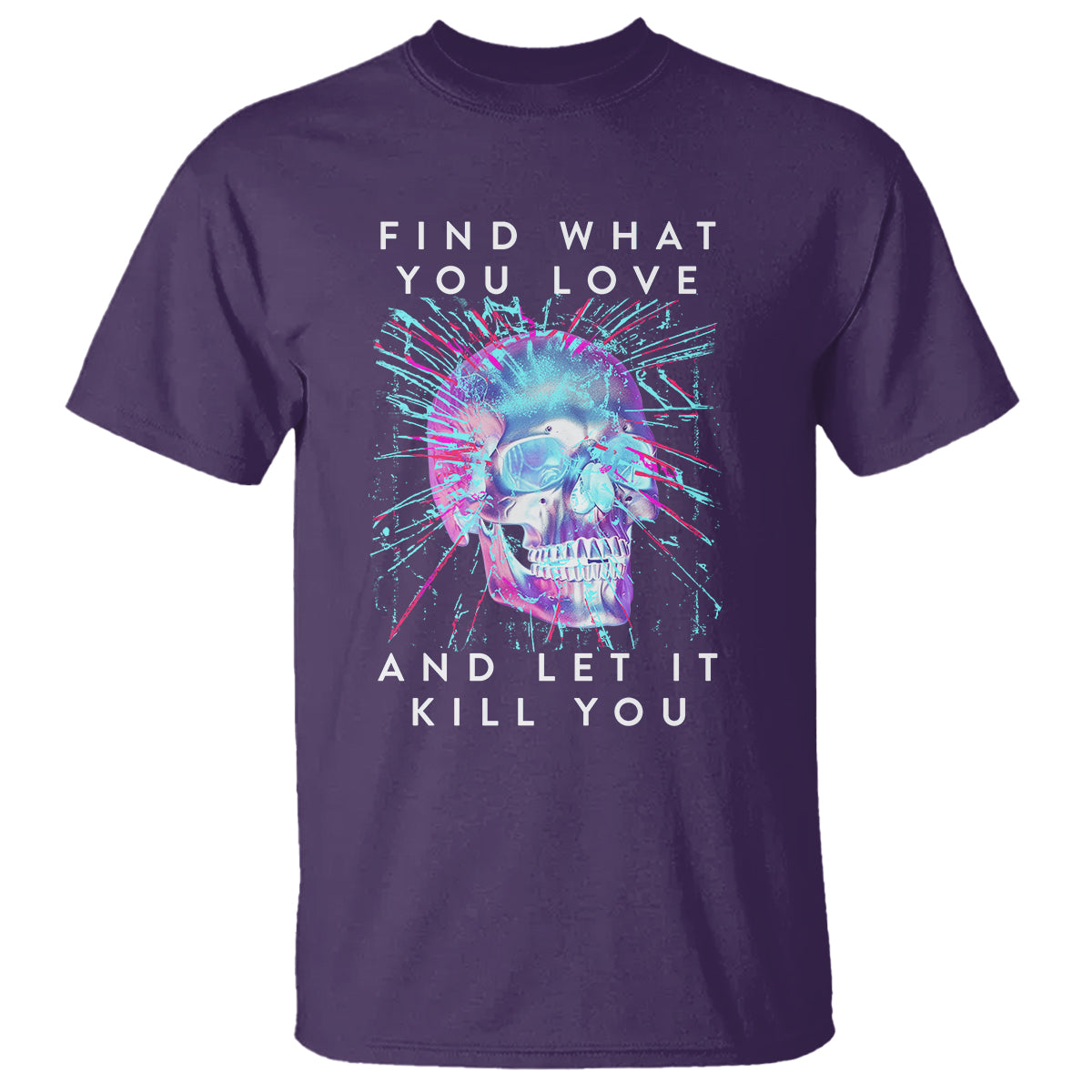 find-what-you-love-and-let-it-kill-you-skull-glitch-art-t-shirt