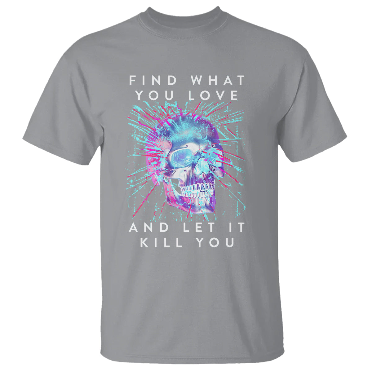 find-what-you-love-and-let-it-kill-you-skull-glitch-art-t-shirt