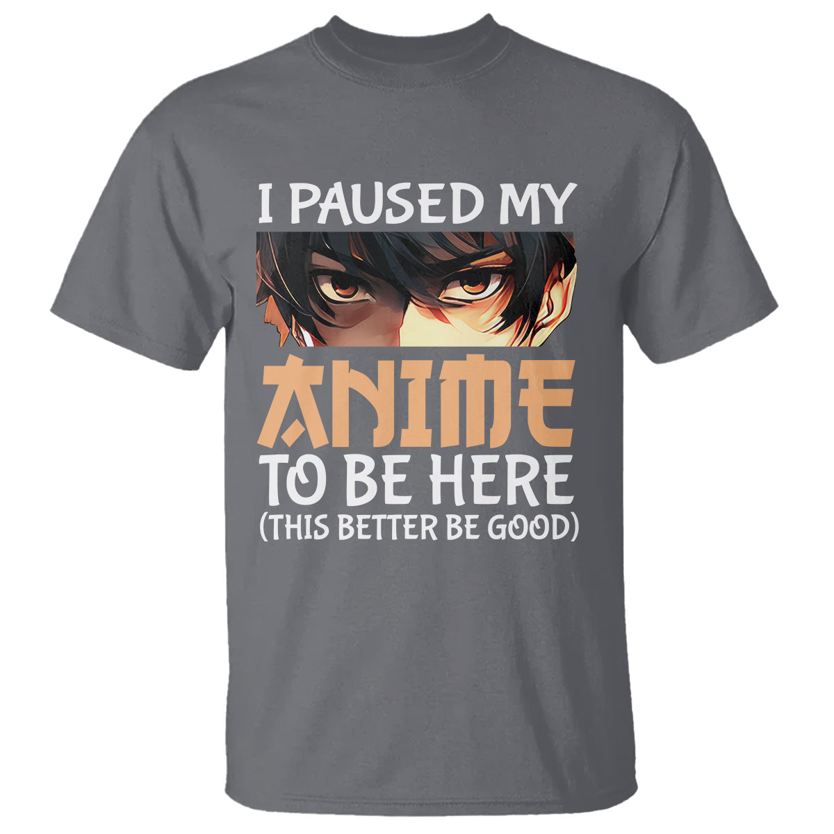 i-paused-my-anime-to-be-here-t-shirt