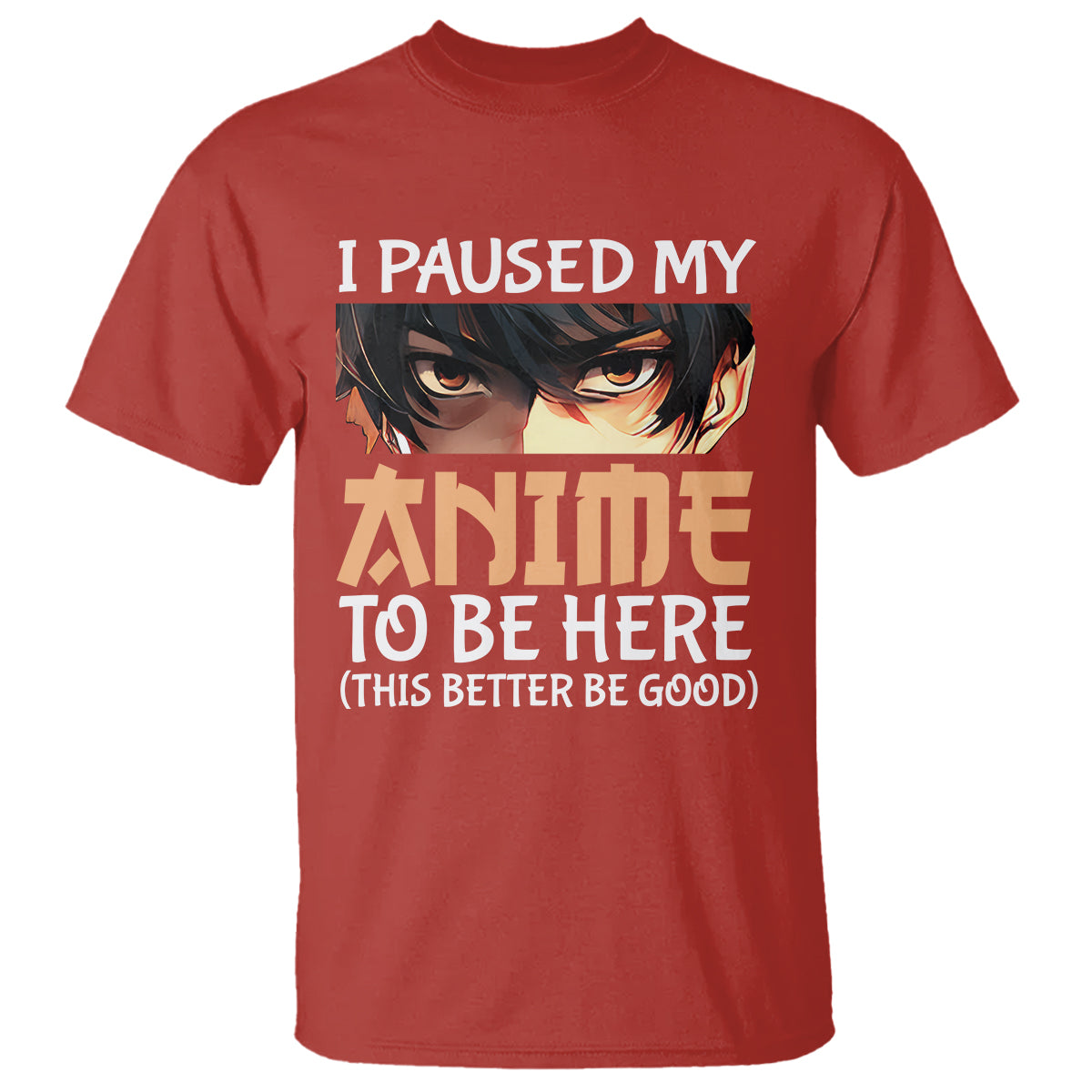 i-paused-my-anime-to-be-here-t-shirt