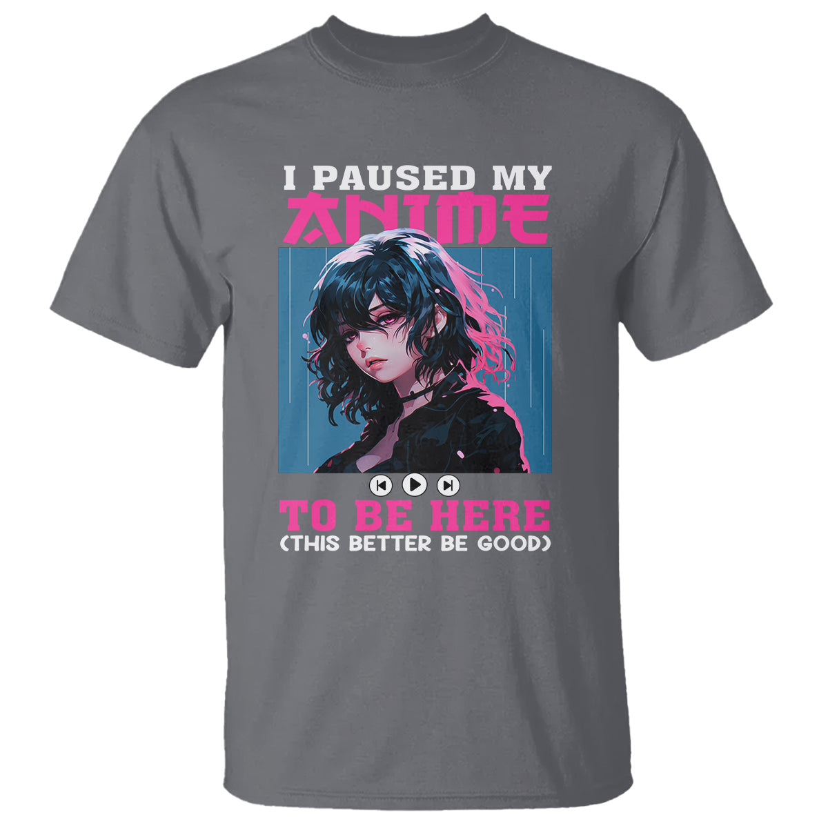 i-paused-my-anime-to-be-here-t-shirt-1