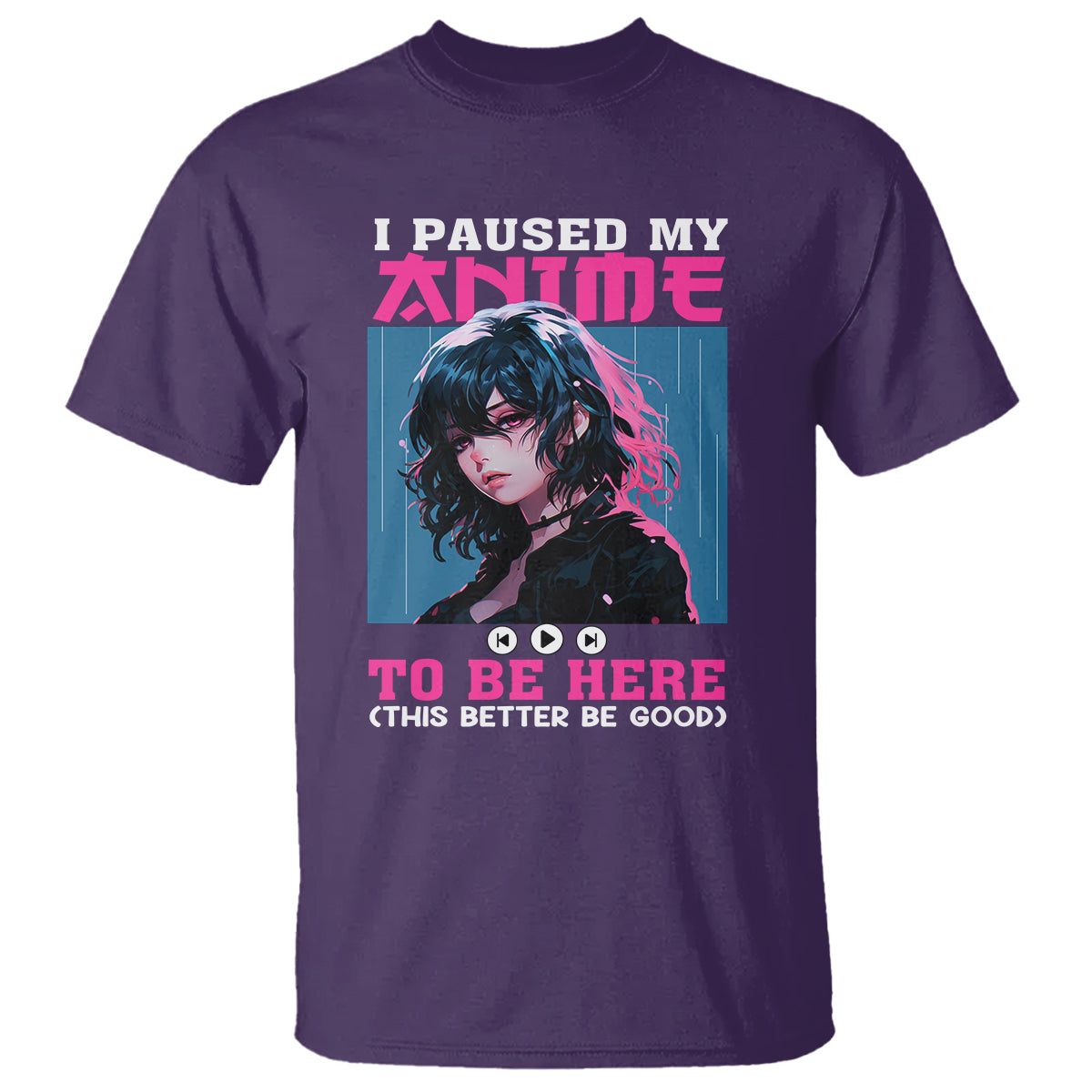 i-paused-my-anime-to-be-here-t-shirt-1