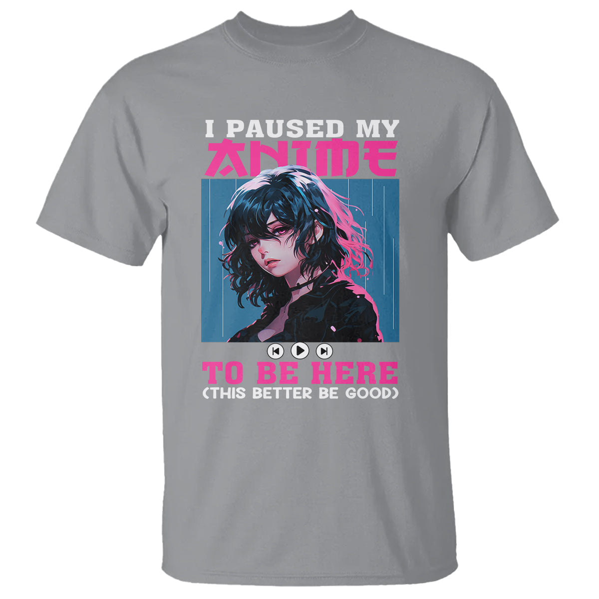 i-paused-my-anime-to-be-here-t-shirt-1